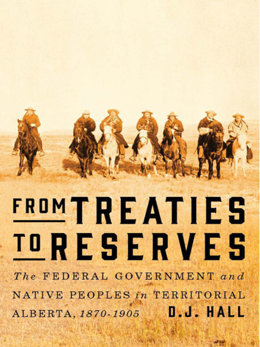 Title details for From Treaties to Reserves by D.J. Hall - Available